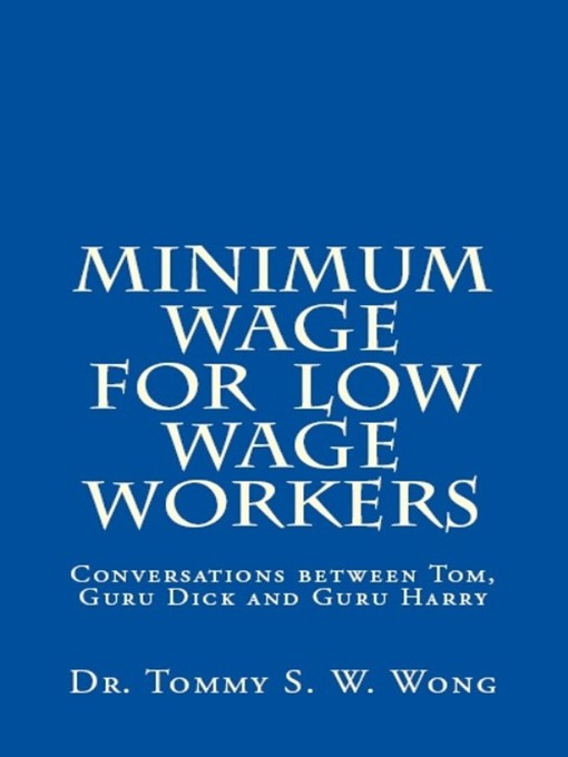 Title details for Minimum Wage for Low Wage Workers by Tommy S. W. Wong - Available